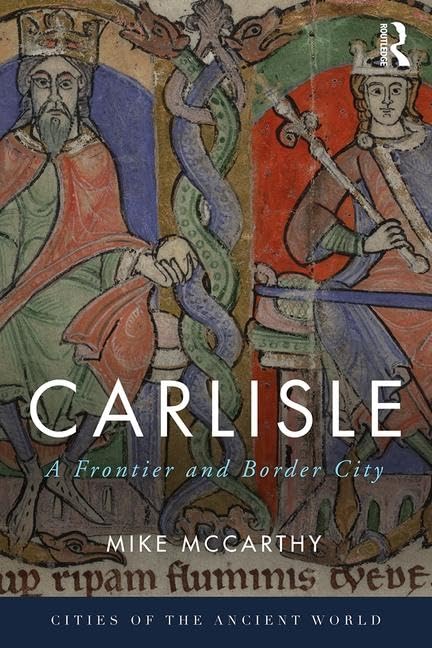Carlisle: A Frontier and Border City (Cities of the Ancient World),Used