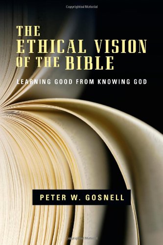The Ethical Vision of the Bible: Learning Good from Knowing God,Used