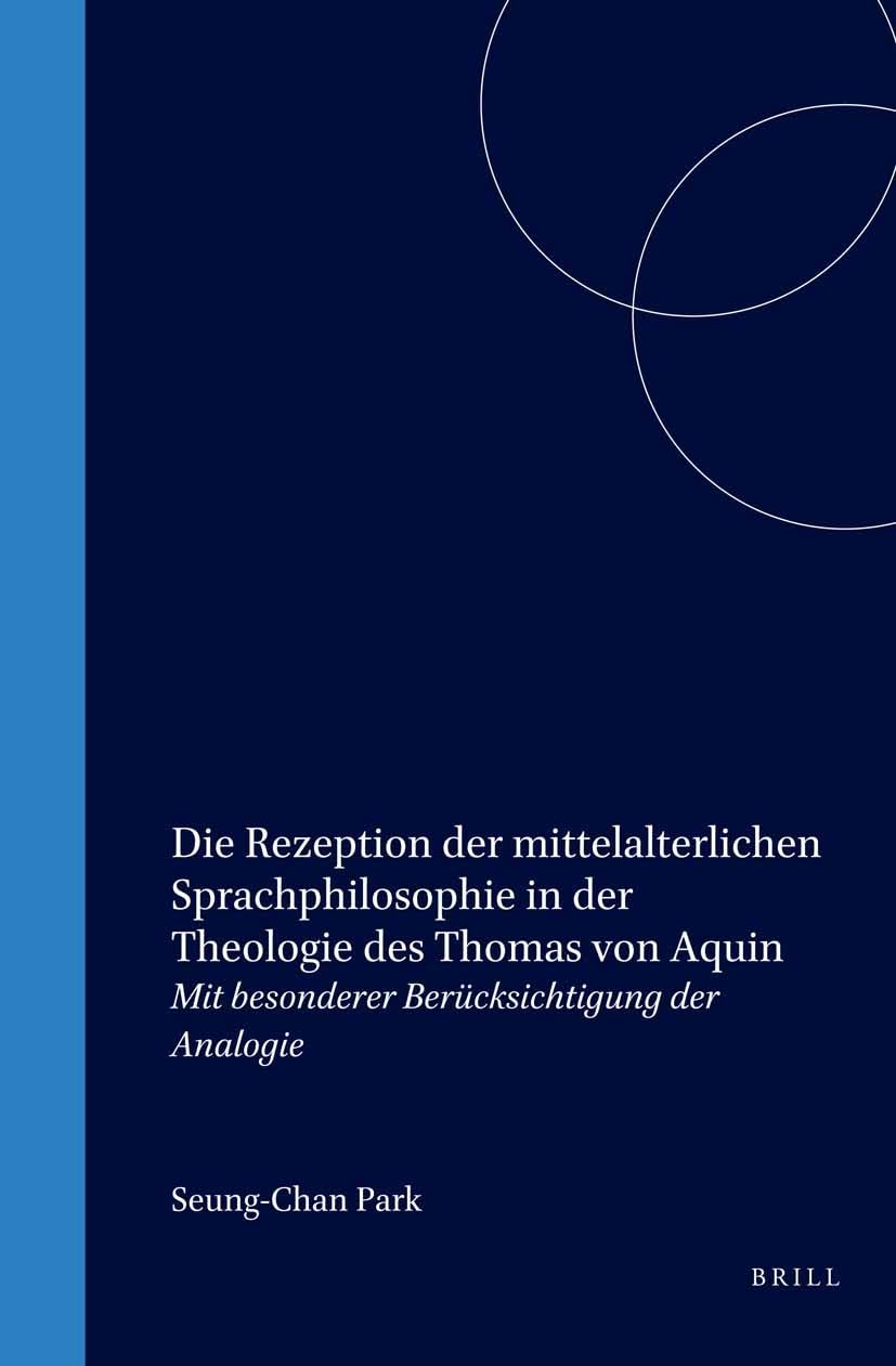 Die Rezeption Der Mittelalterlichen Sprachphilosophie in Der Theologie Des Thomas Von Aquin: Mit Besonderer Berucksichtigung Der,Used