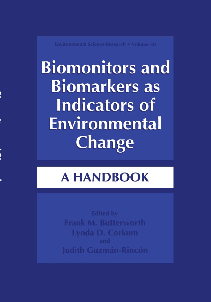 Biomonitors And Biomarkers As Indicators Of Environmental Change: A Handbook (Environmental Science Research, Volume 50)