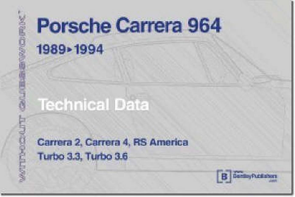 Porsche Carrera 964: 19891994 Technical Data Without Guesswork: Carrera 2, Carrera 4, RS America, Turbo 3.3, Turbo 3.6,Used
