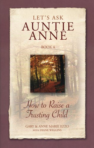 Lets Ask Auntie Anne: How to Raise a Trusting Child,Used