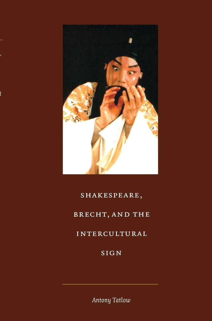Shakespeare, Brecht, And The Intercultural Sign (Postcontemporary Interventions),New