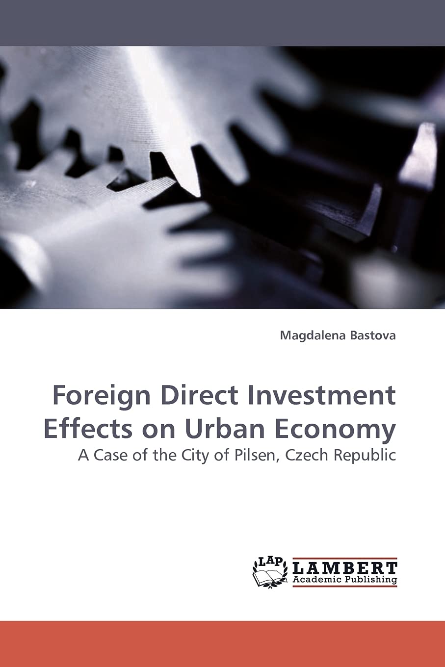 Foreign Direct Investment Effects on Urban Economy: A Case of the City of Pilsen, Czech Republic,Used