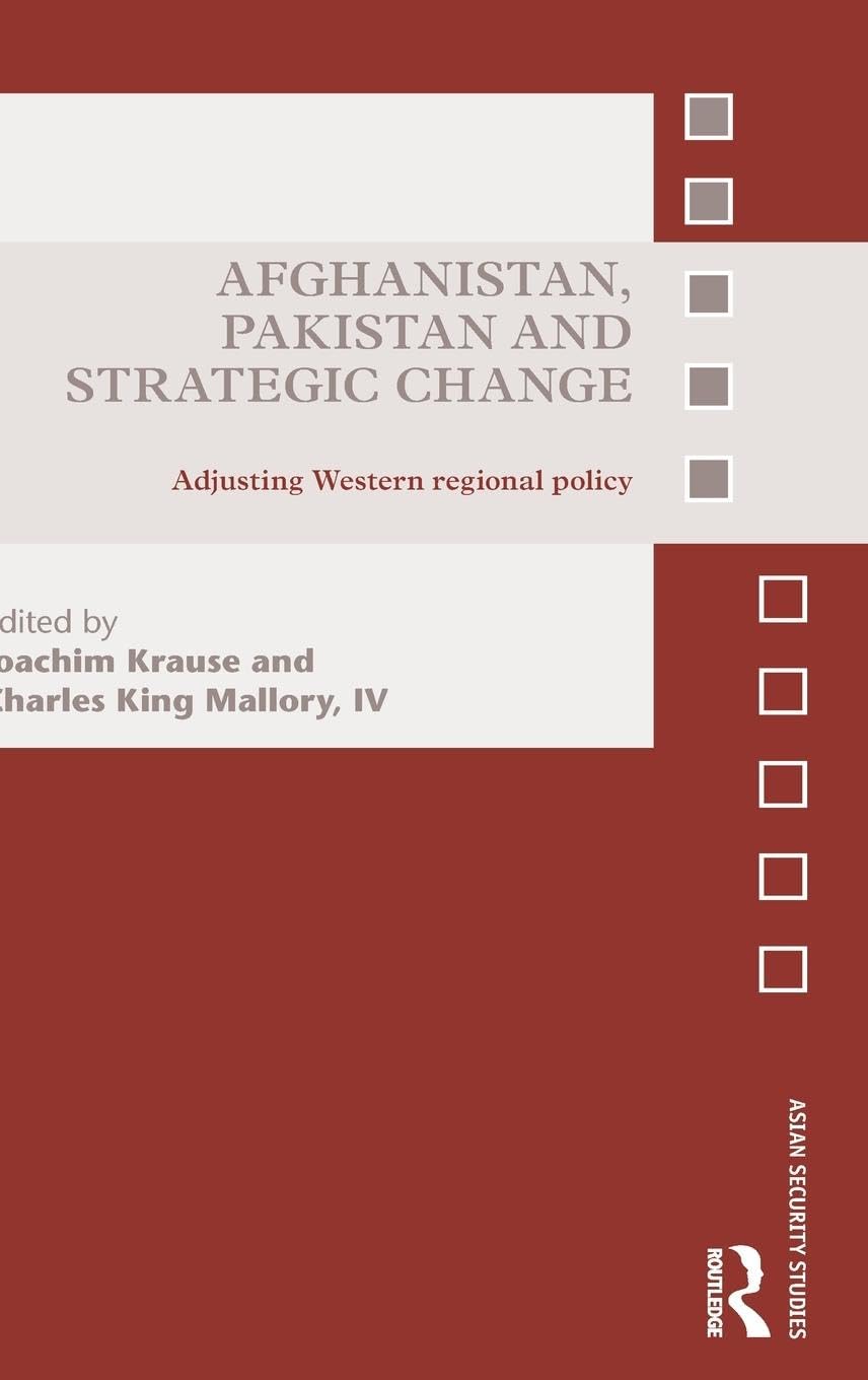 Afghanistan, Pakistan and Strategic Change: Adjusting Western regional policy (Asian Security Studies),Used