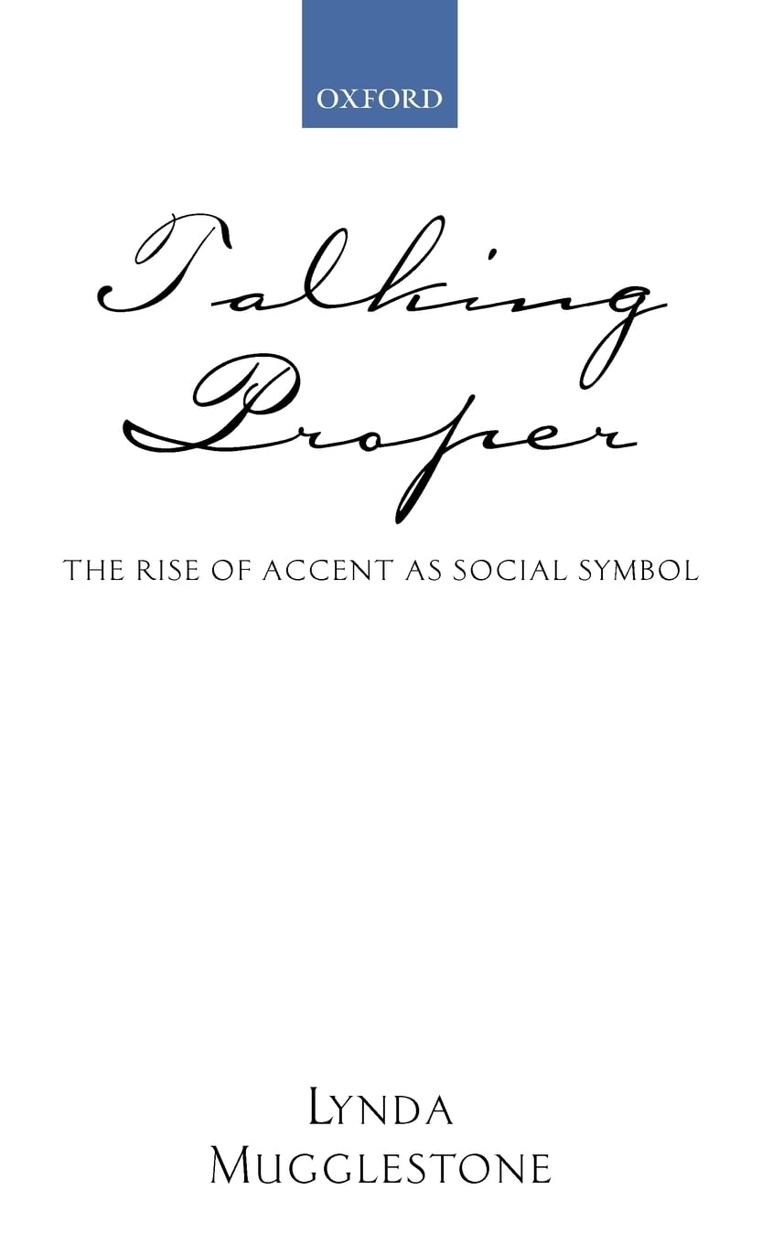 Talking Proper: The Rise Of Accent As Social Symbol