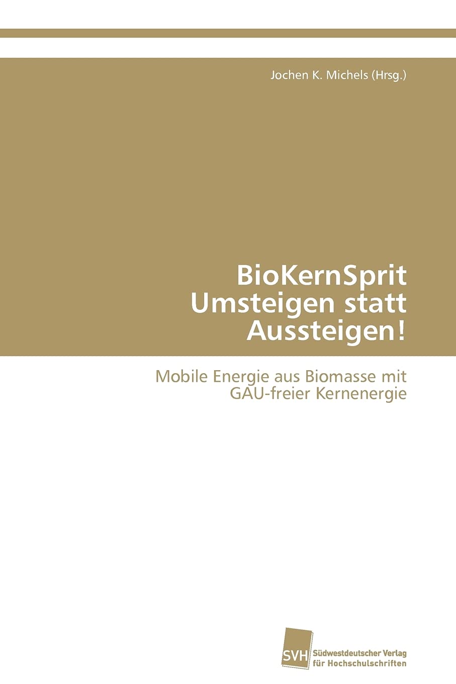 BioKernSprit Umsteigen statt Aussteigen!: Mobile Energie aus Biomasse mit GAUfreier Kernenergie (German Edition),Used