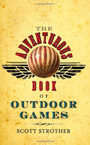 The Adventurous Book of Outdoor Games: Classic Fun for Daring Boys and Girls,Used