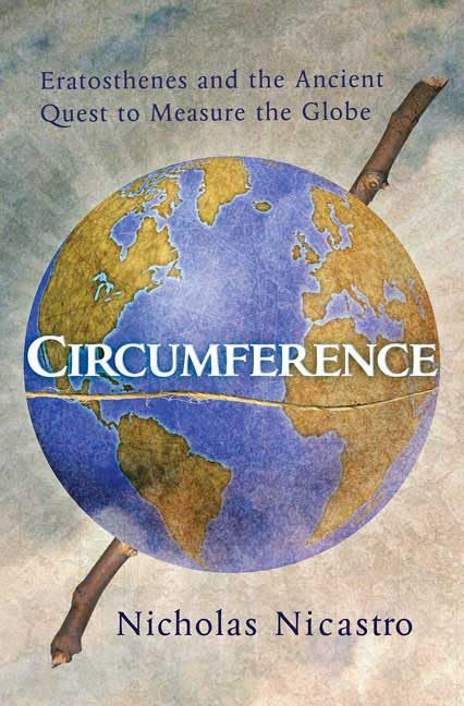 Circumference: Eratosthenes And The Ancient Quest To Measure The Globe,New