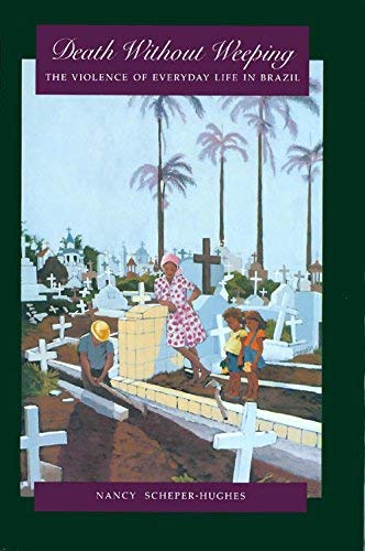 Death Without Weeping: The Violence of Everyday Life in Brazil,Used