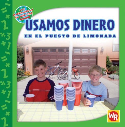 Usamos Dinero En El Puesto De Limonada/ Using Money at the Lemonade Stand (Las Matematicas En Nuestro Mundo/ Math in Our World) ,Used
