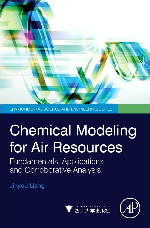 Chemical Modeling for Air Resources: Fundamentals, Applications, and Corroborative Analysis (Environmental Science and Engineeri,Used