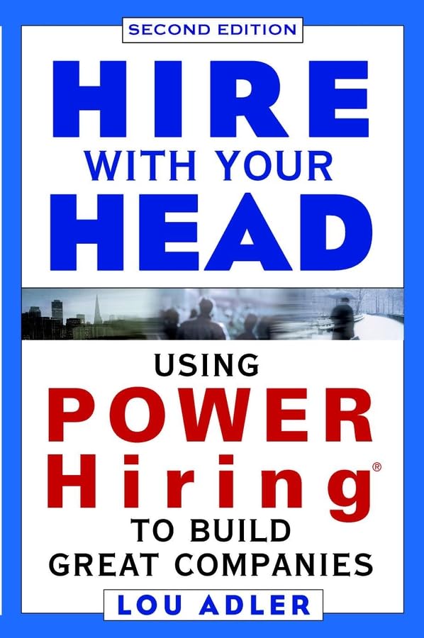Hire With Your Head: Using POWER Hiring to Build Great Teams, 2nd Edition,Used