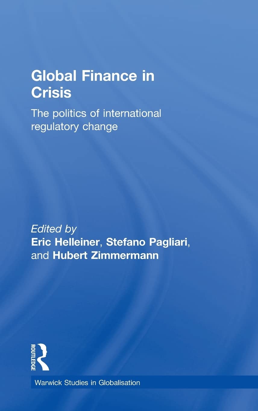 Global Finance In Crisis: The Politics Of International Regulatory Change (Routledge Studies In Globalisation)