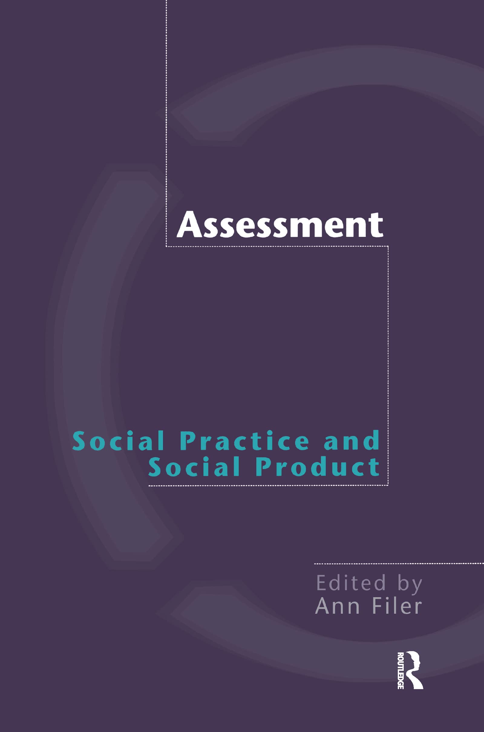 Assessment: Social Practice and Social Product,Used