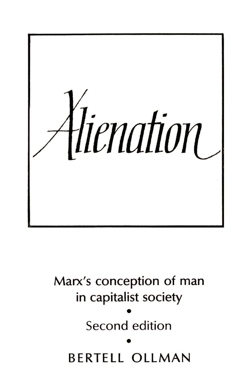 Alienation: Marx'S Conception Of Man In A Capitalist Society (Cambridge Studies In The History And Theory Of Politics)