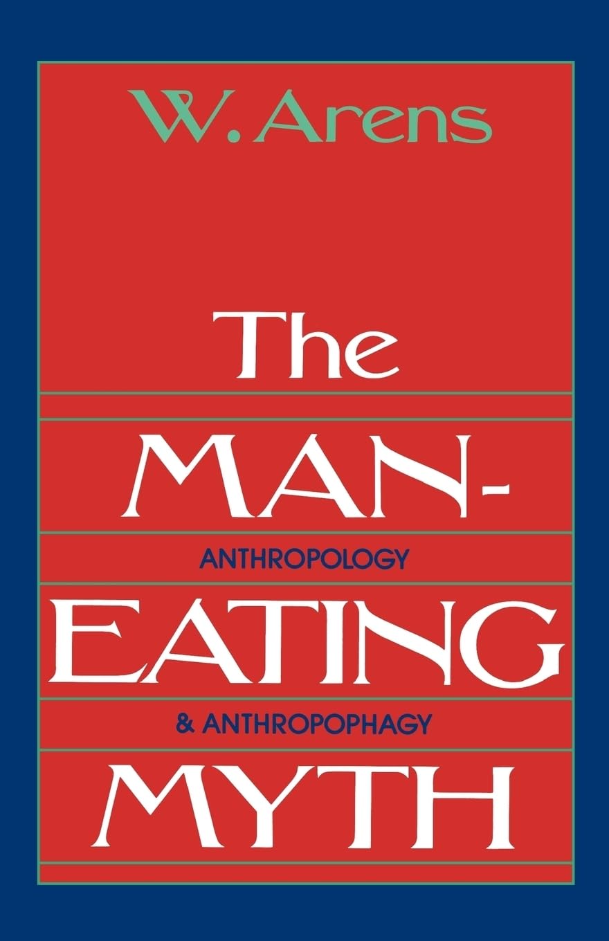 The ManEating Myth: Anthropology and Anthropophagy (Galaxy Books),Used