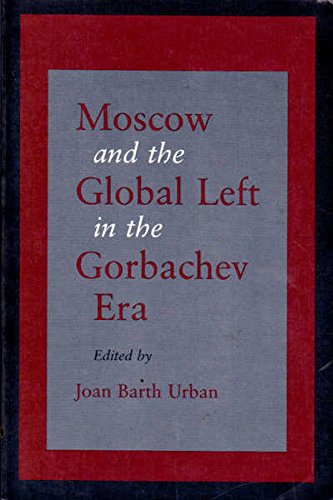 Moscow and the Global Left in the Gorbachev Era,Used