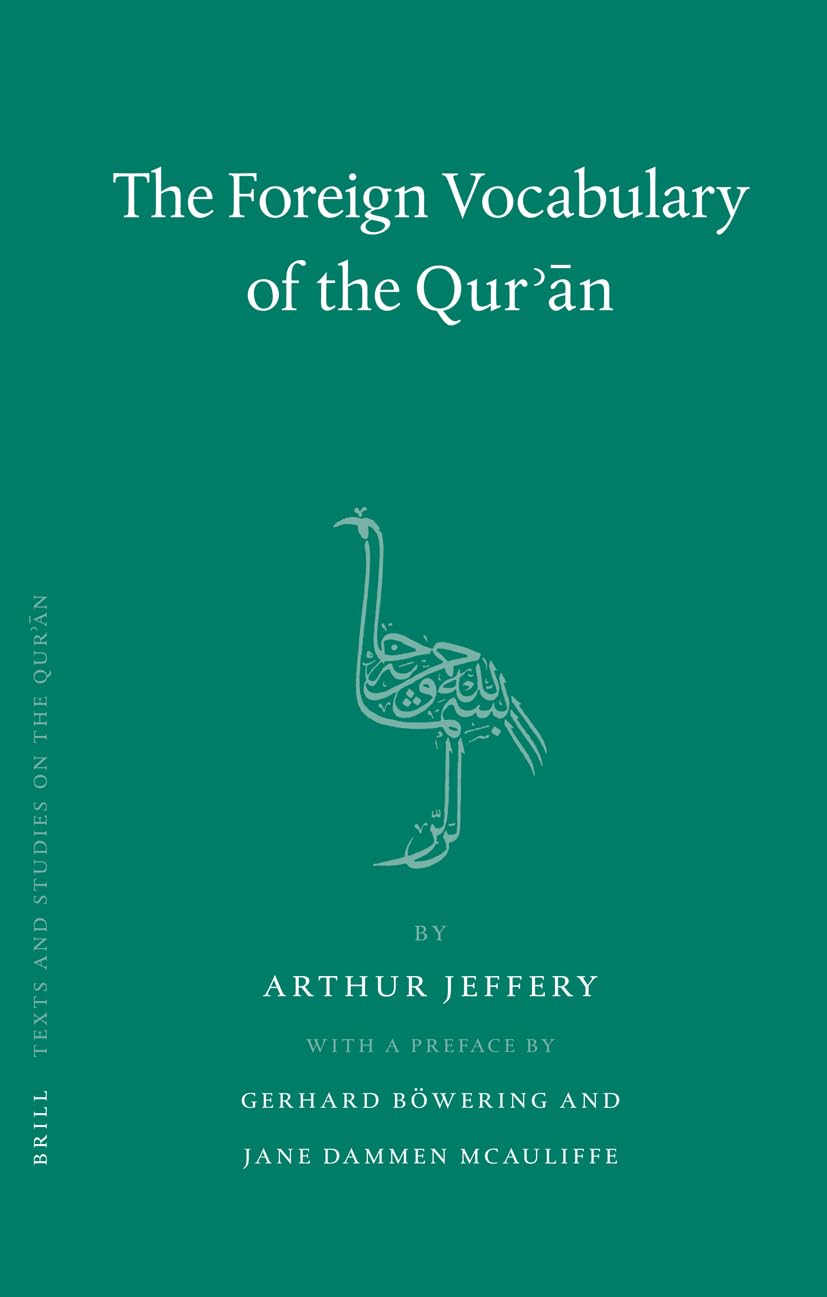 The Foreign Vocabulary Of The Qur'An (Texts And Studies On The Quran, 3)