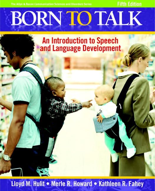 Born To Talk: An Introduction To Speech And Language Development (5Th Edition),New