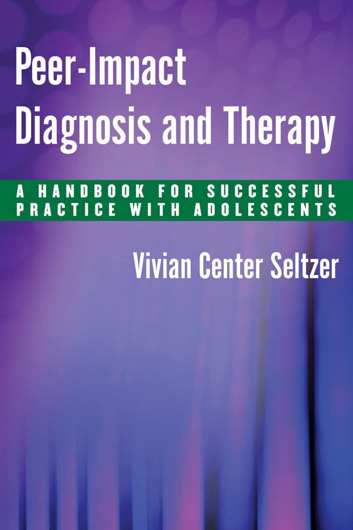 Peerimpact Diagnosis And Therapy: A Handbook For Successful Practice With Adolescents,Used