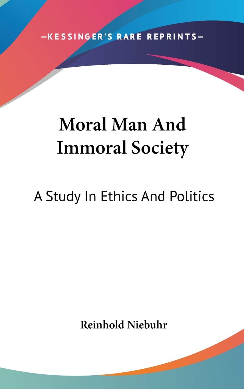 Moral Man And Immoral Society: A Study In Ethics And Politics,Used