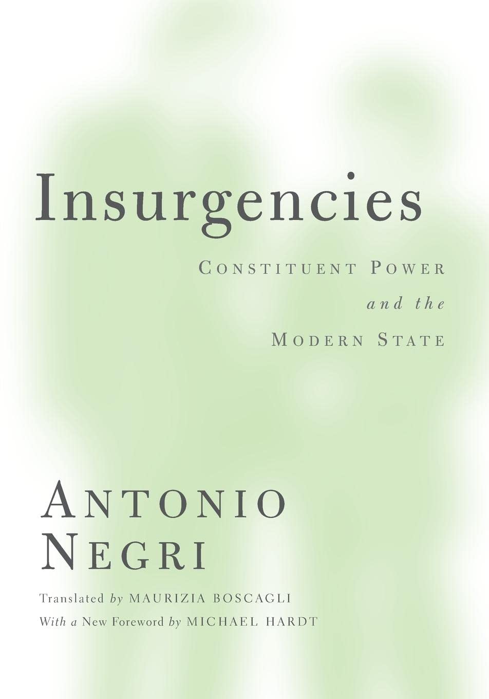Insurgencies: Constituent Power And The Modern State (Volume 15) (Theory Out Of Bounds),New