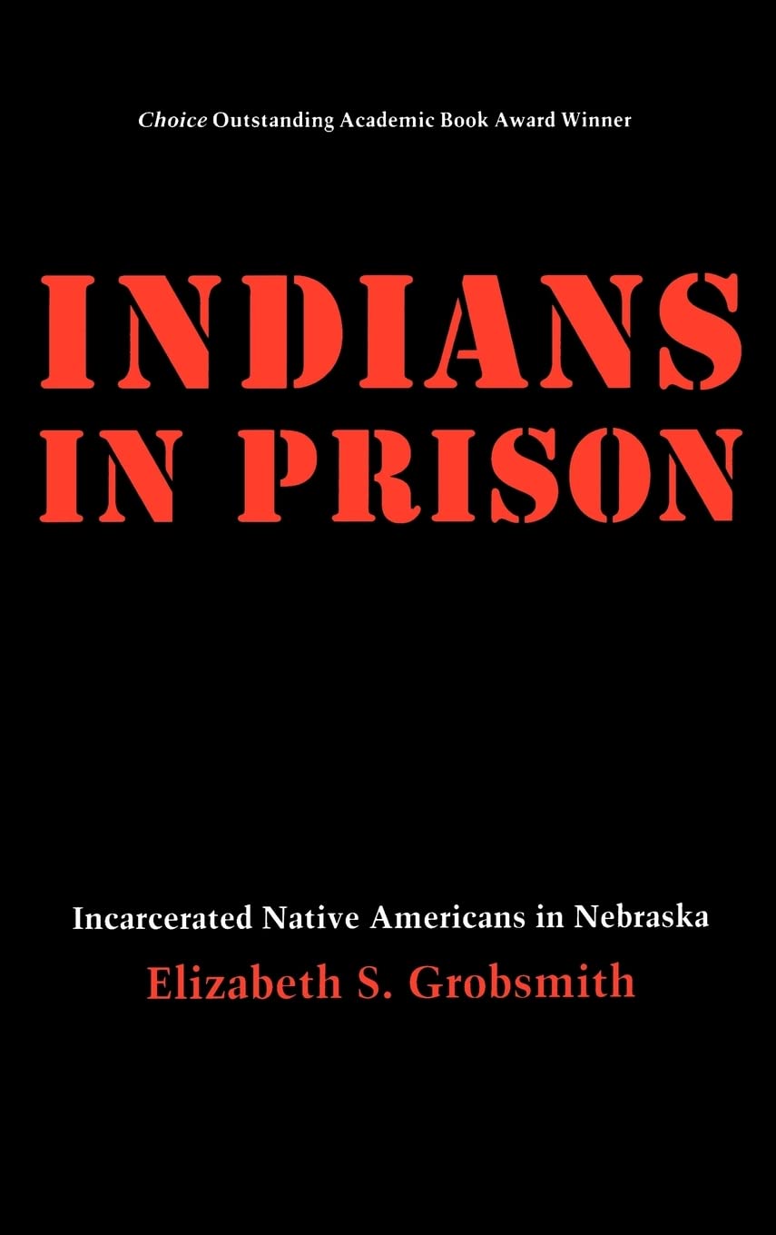 Indians In Prison: Incarcerated Native Americans In Nebraska,New