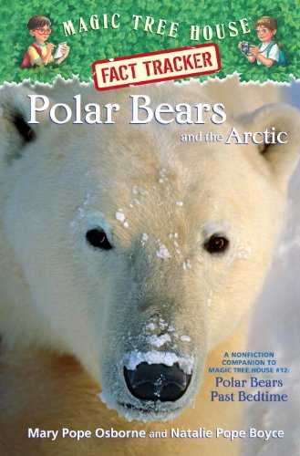 Polar Bears and the Arctic: A Nonfiction Companion to Magic Tree House #12: Polar Bears Past Bedtime,Used
