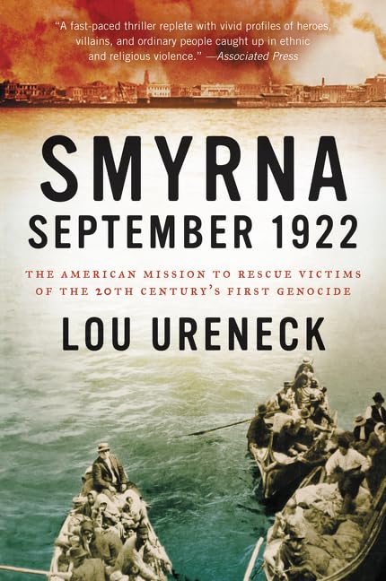 Smyrna, September 1922: The American Mission to Rescue Victims of the 20th Century's First Genocide,Used