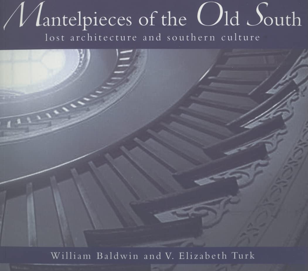 Mantelpieces of the Old South:: Lost Architecture and Southern Culture,Used