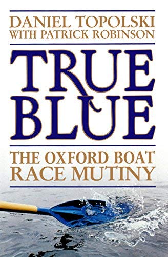 True Blue: The Oxford Boat Race Mutiny,Used