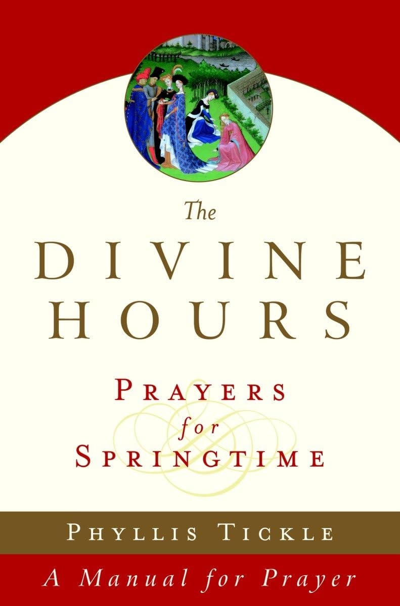 The Divine Hours (Volume Three): Prayers for Springtime: A Manual for Prayer,New