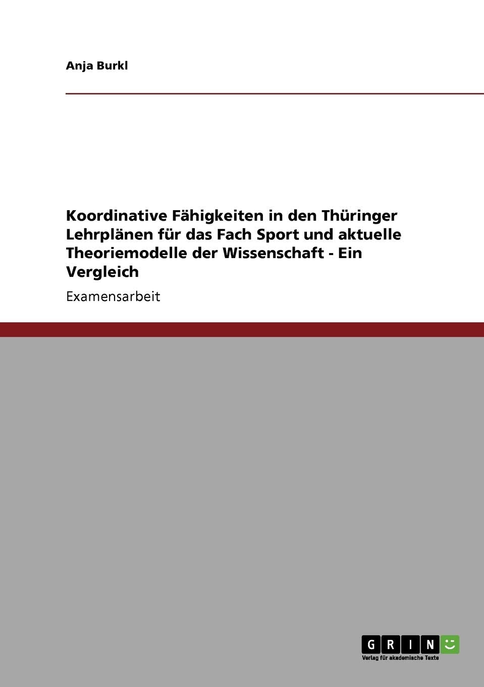 Koordinative Fhigkeiten in den Thringer Lehrplnen fr das Fach Sport und aktuelle Theoriemodelle der Wissenschaft: Ein Vergleich ,Used
