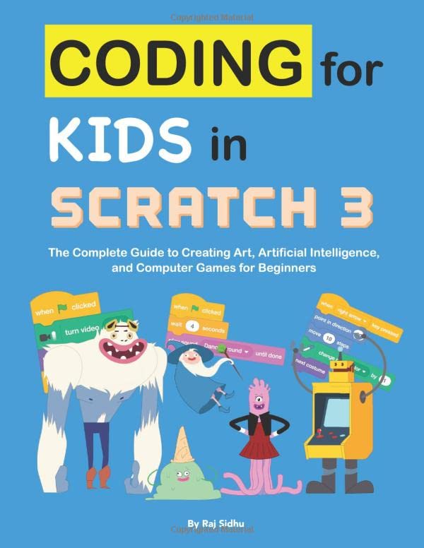 Coding for Kids in Scratch 3: The Complete Guide to Creating Art, Artificial Intelligence, and Computer Games for Beginners,Used