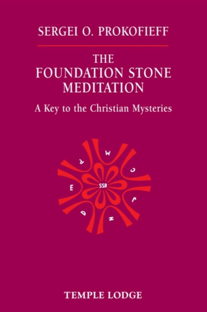 The Foundation Stone Meditation: A Key to the Christian Mysteries,New