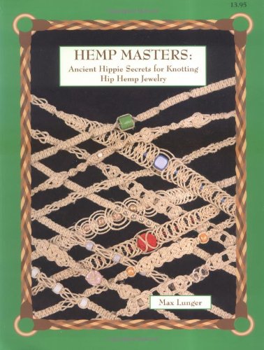 Hemp Masters: Ancient Hippie Secrets for Knotting Hip Hemp Jewelry,Used