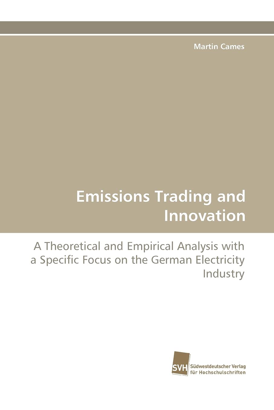 Emissions Trading and Innovation: A Theoretical and Empirical Analysis with a Specific Focus on the German Electricity Industry,Used
