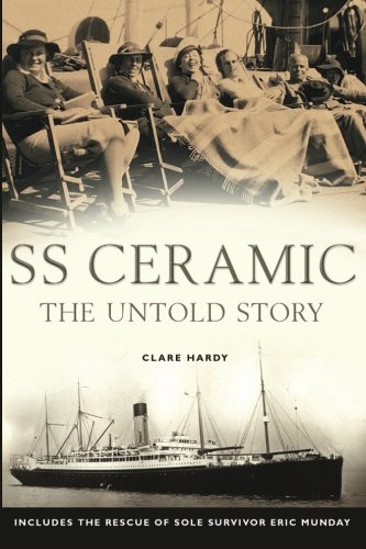 SS Ceramic: The Untold Story: Includes the rescue of sole survivor Eric Munday,Used
