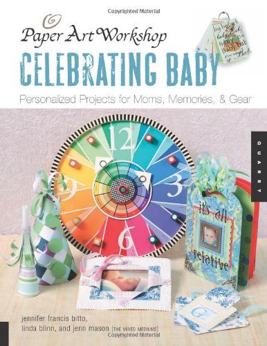 Celebrating Baby: Personalized Projects for Moms, Memories, & Gear (Paper Art Workshop),Used