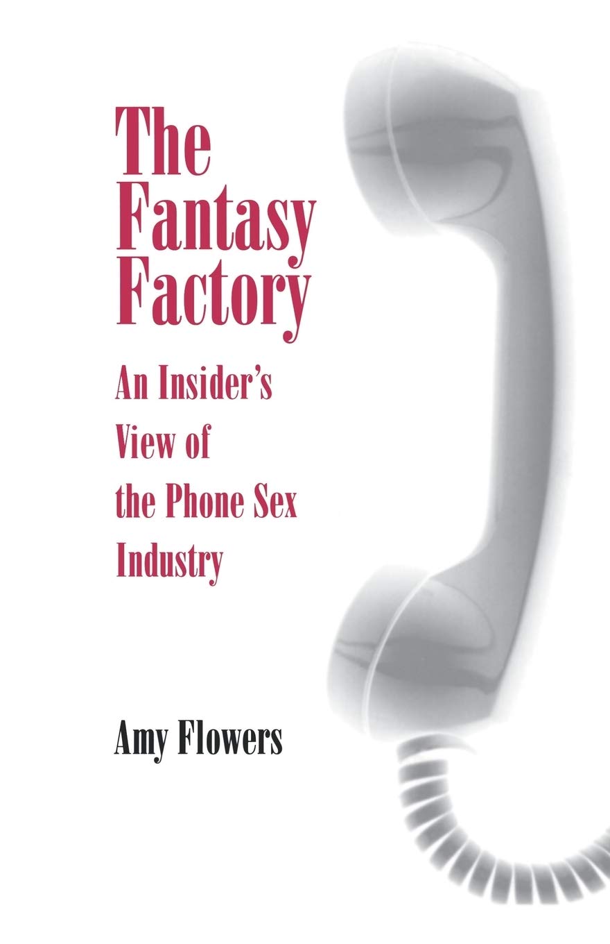 The Fantasy Factory: An Insider's View of the Phone Sex Industry,Used