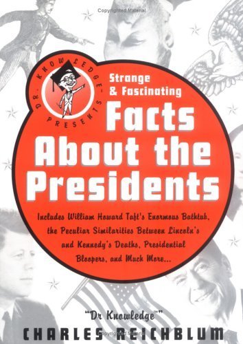 Dr Knowledge Presents: Strange & Fascinating Facts About The Presidents