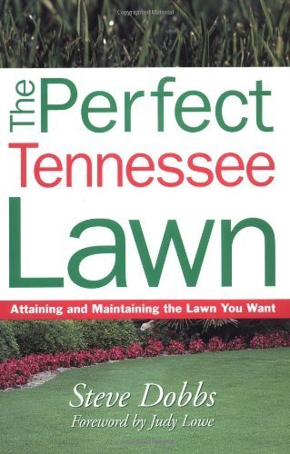 The Perfect Tennessee Lawn: Attaining and Maintaining the Lawn You Want,Used
