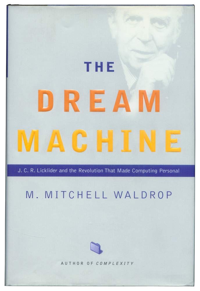 The Dream Machine: J.C.R. Licklider and the Revolution That Made Computing Personal,Used