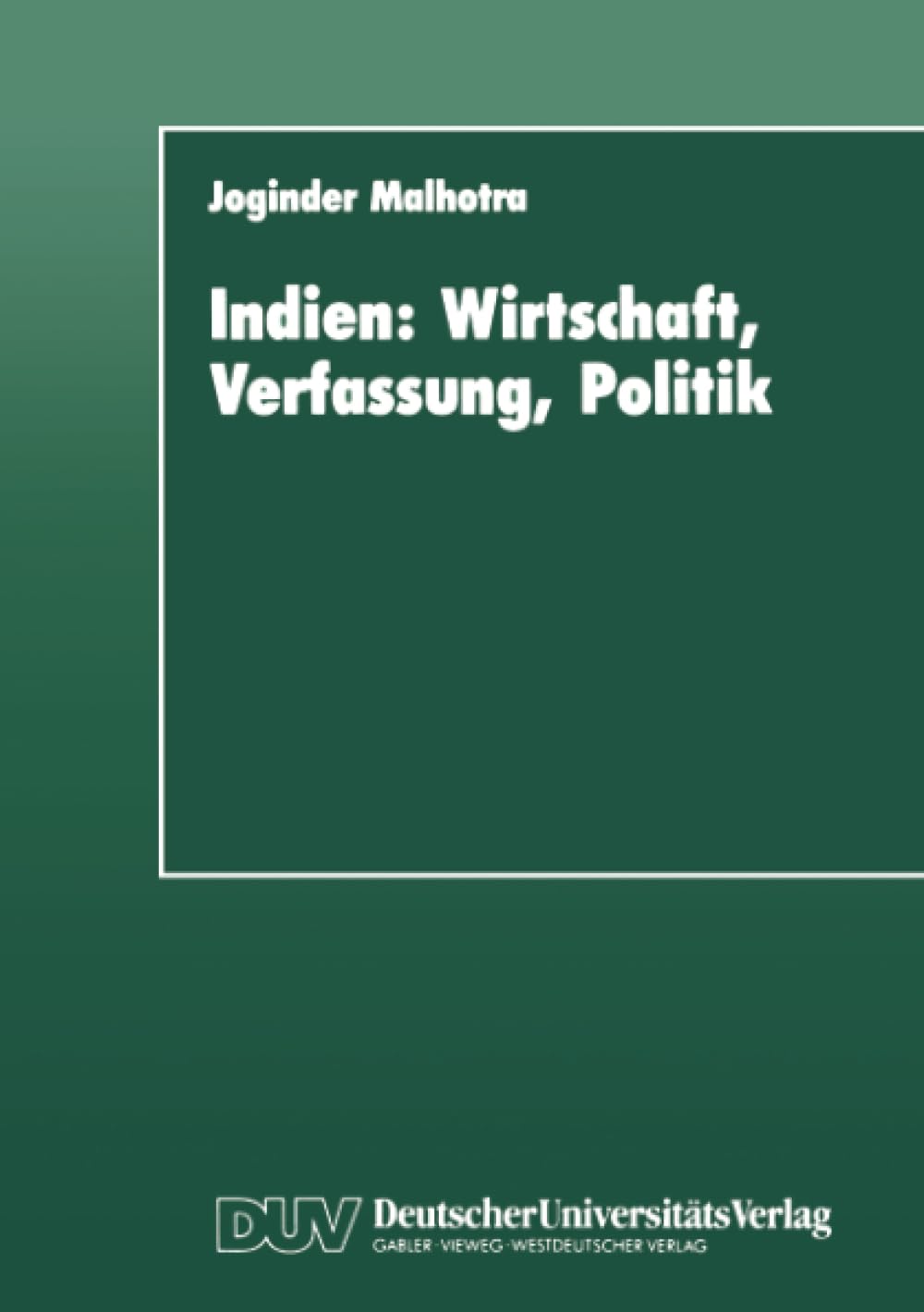 Indien: Wirtschaft, Verfassung, Politik: Entwicklungstendenzen bis zur Gegenwart (DUV Sozialwissenschaft) (German Edition),Used