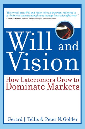 Will And Vision: How Latecomers Grow To Dominate Markets
