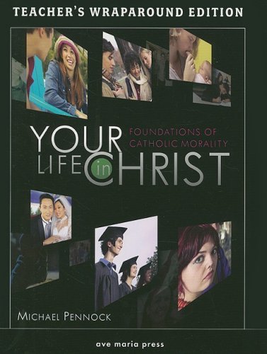 Your Life in Christ: Foundations of Catholic Morality: Teacher's Wraparound Edition,Used