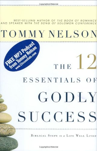 The 12 Essentials Of Godly Success: Biblical Steps To A Life Well Lived,New