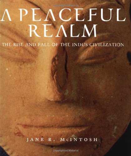 A Peaceful Realm : The Rise And Fall Of The Indus Civilization,Used