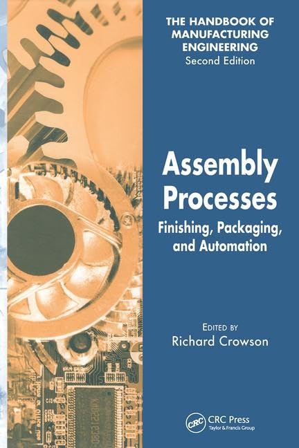 Assembly Processes: Finishing, Packaging, and Automation (Handbook of Manufacturing Engineering, Second Edition),New